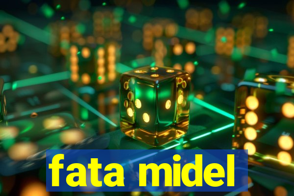 fata midel